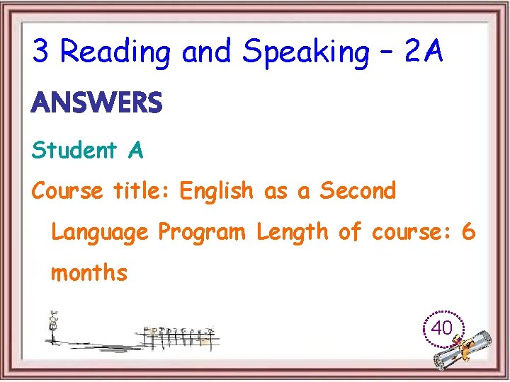 3 Reading and Speaking – 2 A ANSWERS Student A Course title: English as