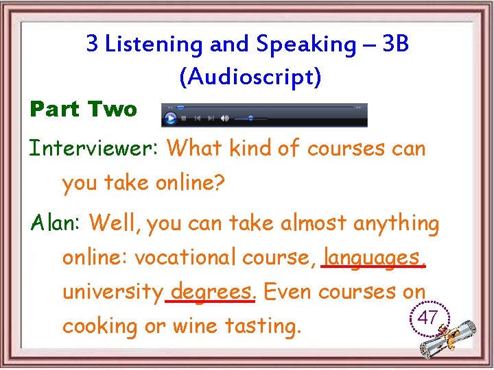 3 Listening and Speaking – 3 B (Audioscript) Part Two Interviewer: What kind of