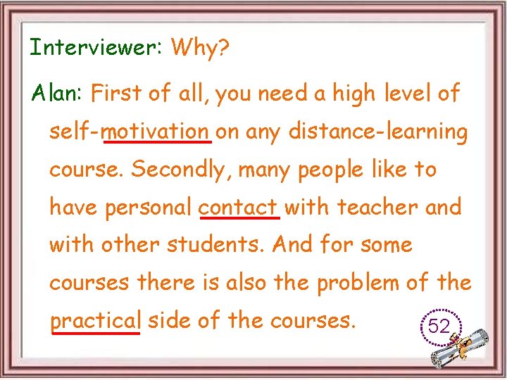 Interviewer: Why? Alan: First of all, you need a high level of self-motivation on