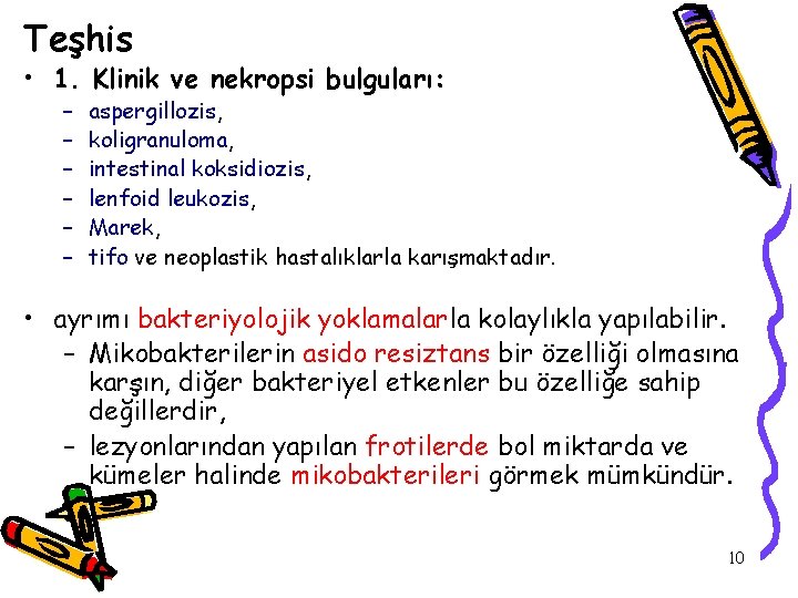 Teşhis • 1. Klinik ve nekropsi bulguları: – – – aspergillozis, koligranuloma, intestinal koksidiozis,