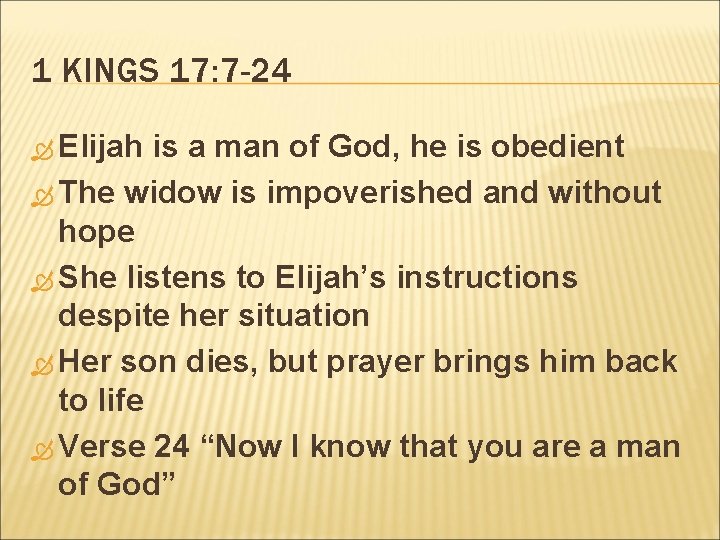 1 KINGS 17: 7 -24 Elijah is a man of God, he is obedient