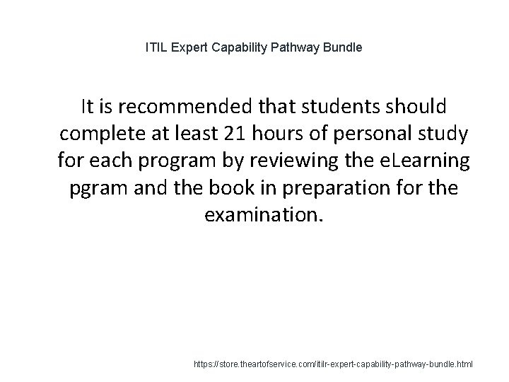 ITIL Expert Capability Pathway Bundle It is recommended that students should complete at least