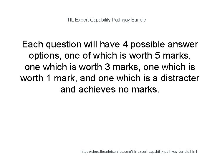 ITIL Expert Capability Pathway Bundle 1 Each question will have 4 possible answer options,