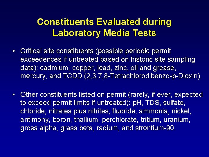 Constituents Evaluated during Laboratory Media Tests • Critical site constituents (possible periodic permit exceedences