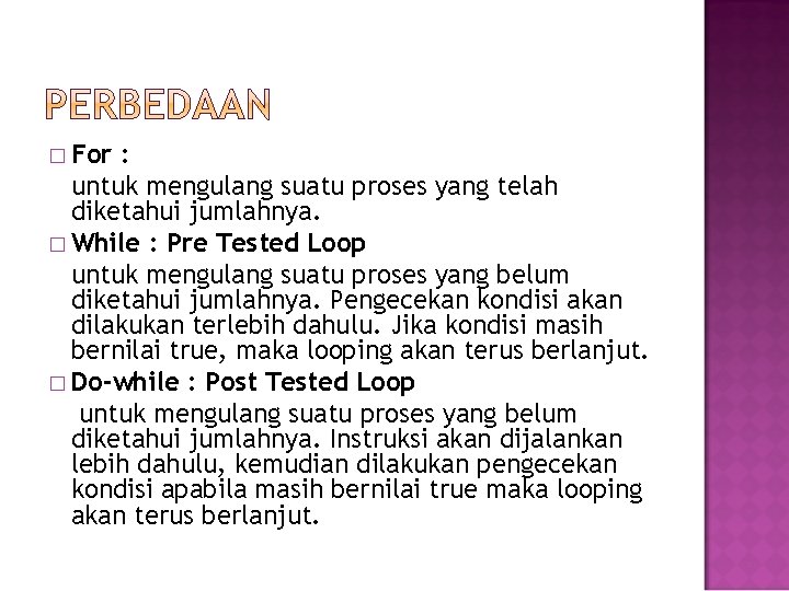 � For : untuk mengulang suatu proses yang telah diketahui jumlahnya. � While :