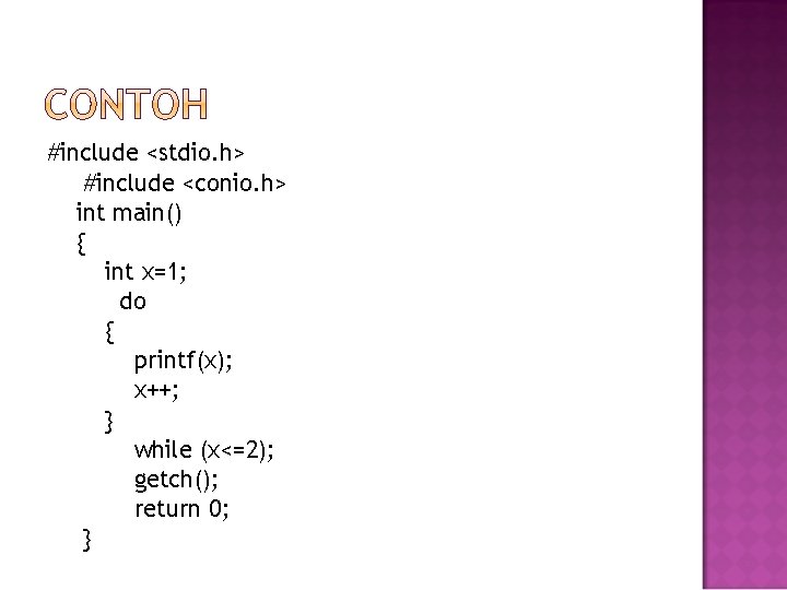 #include <stdio. h> #include <conio. h> int main() { int x=1; do { printf(x);