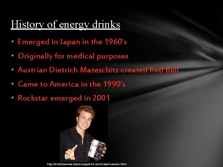 History of energy drinks • Emerged in Japan in the 1960’s • Originally for