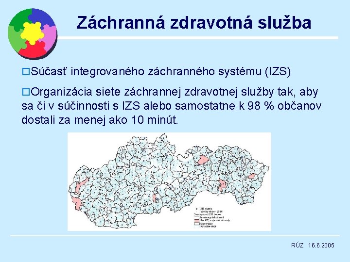 Záchranná zdravotná služba o. Súčasť integrovaného záchranného systému (IZS) o. Organizácia siete záchrannej zdravotnej