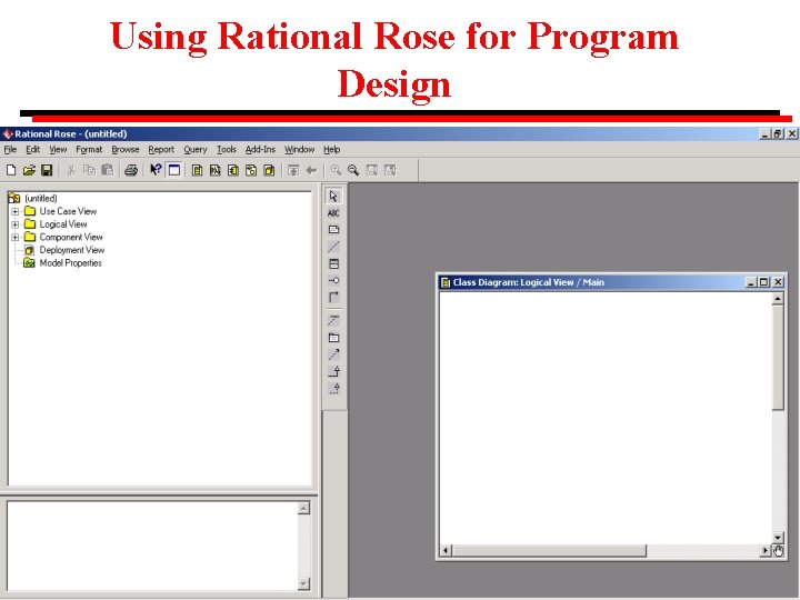 Using Rational Rose for Program Design 10 CS 501 Spring 2006 Using Rational Rose for Program Design 10 CS 501 Spring 2006