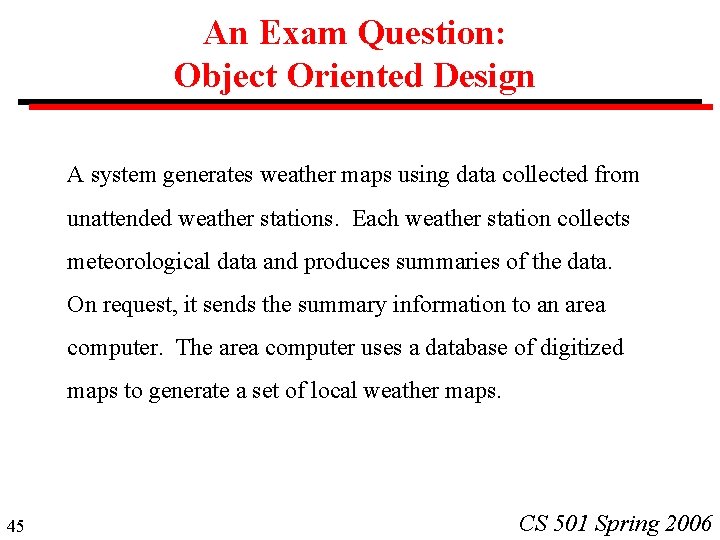 An Exam Question: Object Oriented Design A system generates weather maps using data collected An Exam Question: Object Oriented Design A system generates weather maps using data collected