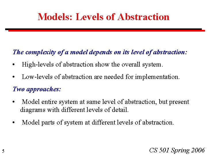 Models: Levels of Abstraction The complexity of a model depends on its level of Models: Levels of Abstraction The complexity of a model depends on its level of