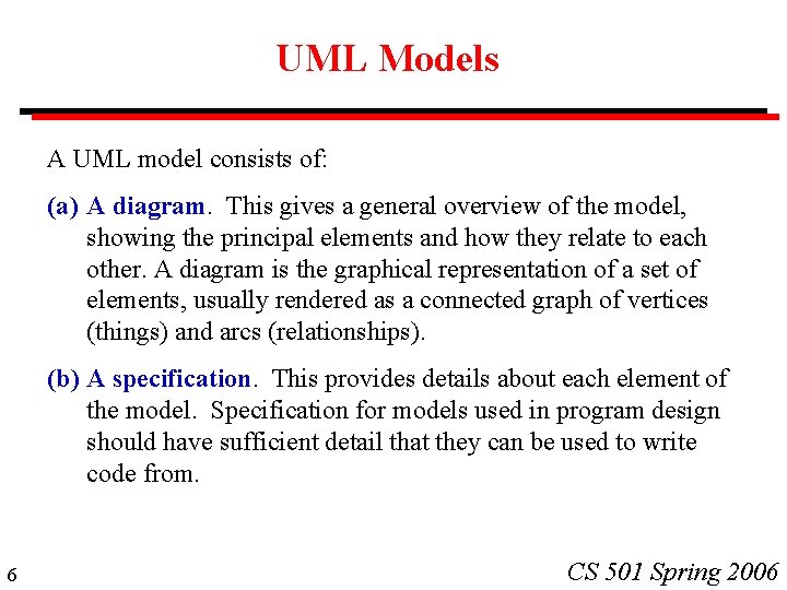 UML Models A UML model consists of: (a) A diagram. This gives a general UML Models A UML model consists of: (a) A diagram. This gives a general