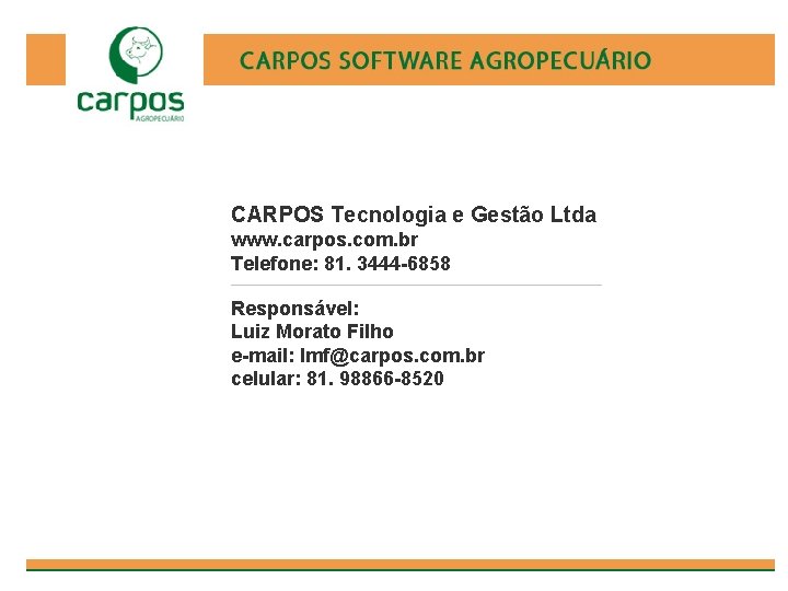 CARPOS Tecnologia e Gestão Ltda www. carpos. com. br Telefone: 81. 3444 -6858 ______________________________________