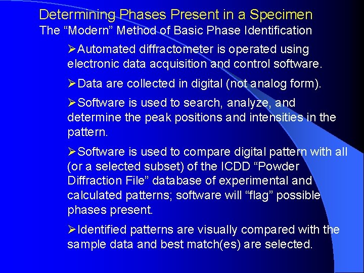 Determining Phases Present in a Specimen The “Modern” Method of Basic Phase Identification ØAutomated