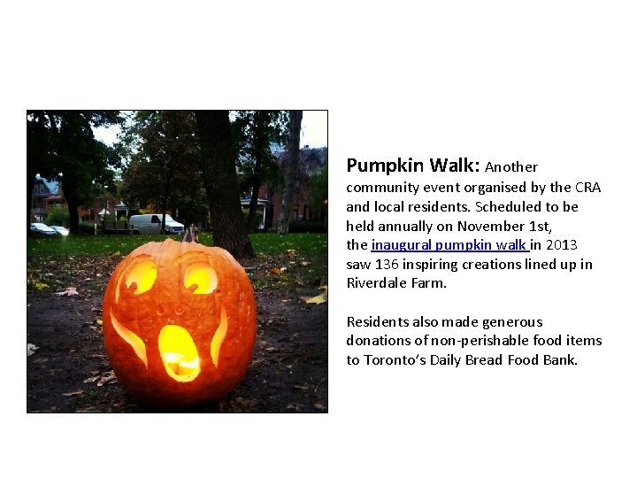 Pumpkin Walk: Another community event organised by the CRA and local residents. Scheduled to