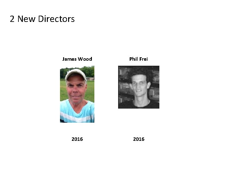 2 New Directors James Wood Phil Frei 2016 