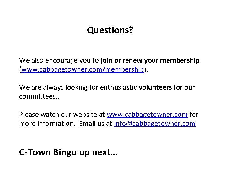 Questions? We also encourage you to join or renew your membership (www. cabbagetowner. com/membership).