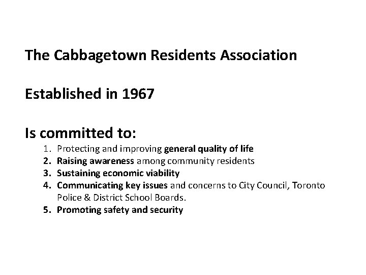 The Cabbagetown Residents Association Established in 1967 Is committed to: 1. 2. 3. 4.