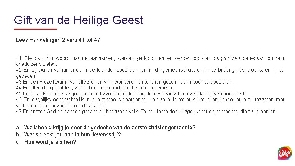 Gift van de Heilige Geest Lees Handelingen 2 vers 41 tot 47 41 Die