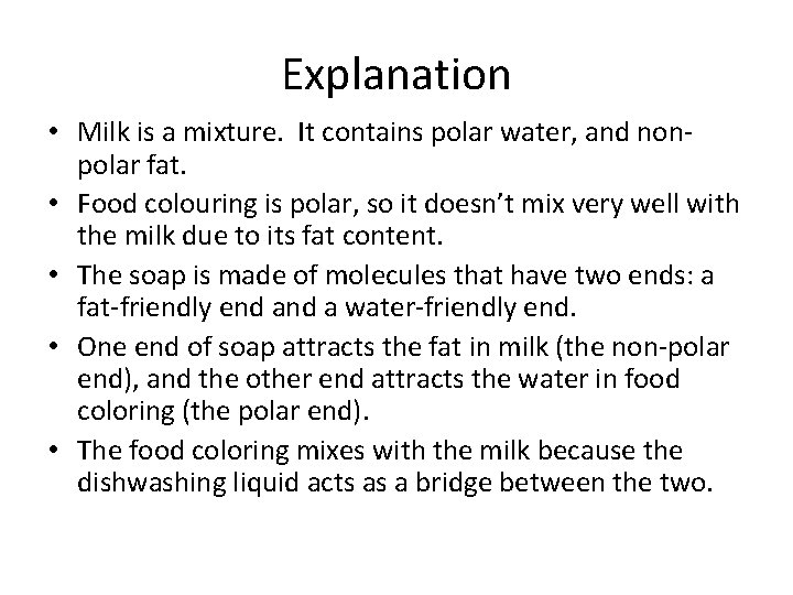 Explanation • Milk is a mixture. It contains polar water, and nonpolar fat. •