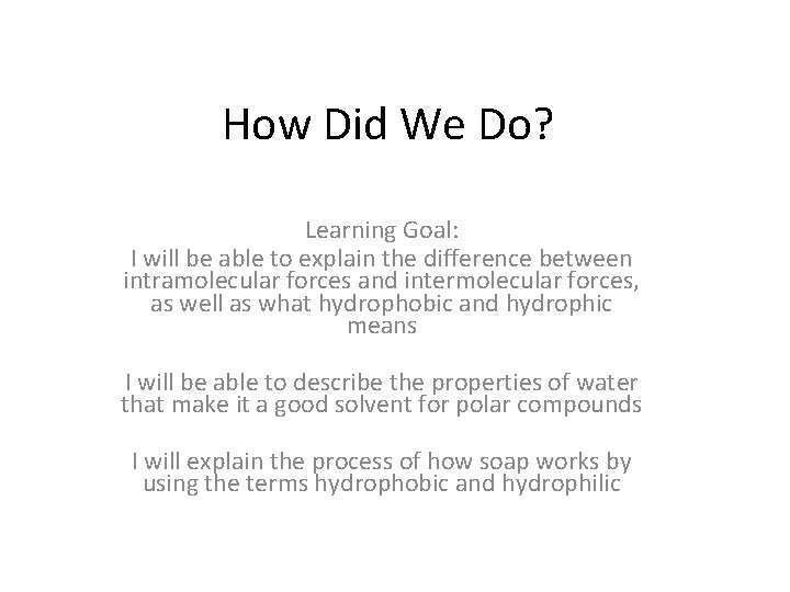 How Did We Do? Learning Goal: I will be able to explain the difference