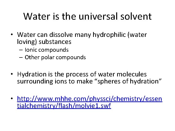 Water is the universal solvent • Water can dissolve many hydrophilic (water loving) substances