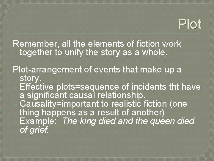 Plot Remember, all the elements of fiction work together to unify the story as