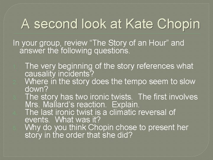 A second look at Kate Chopin In your group, review “The Story of an