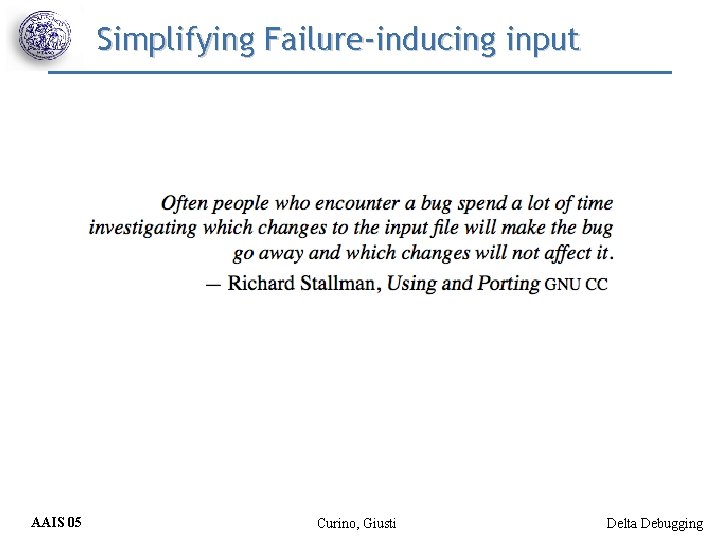 Simplifying Failure-inducing input AAIS 05 Curino, Giusti Delta Debugging 