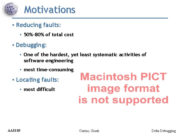 Motivations • Reducing faults: • 50%-80% of total cost • Debugging: • One of