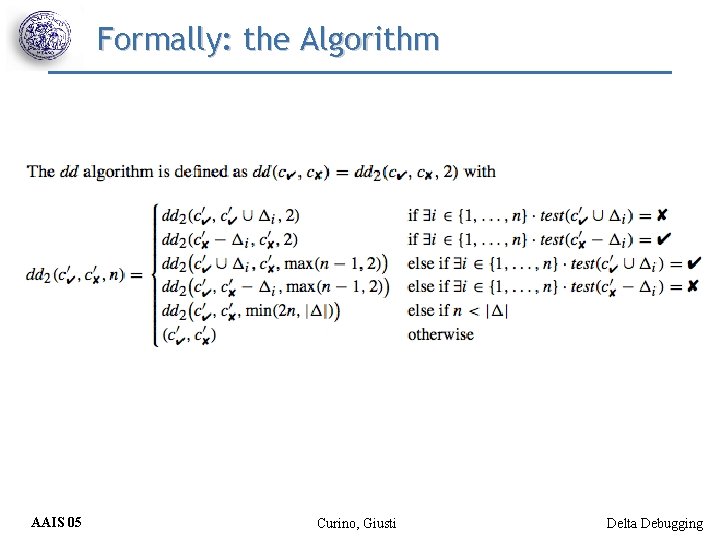 Formally: the Algorithm AAIS 05 Curino, Giusti Delta Debugging 