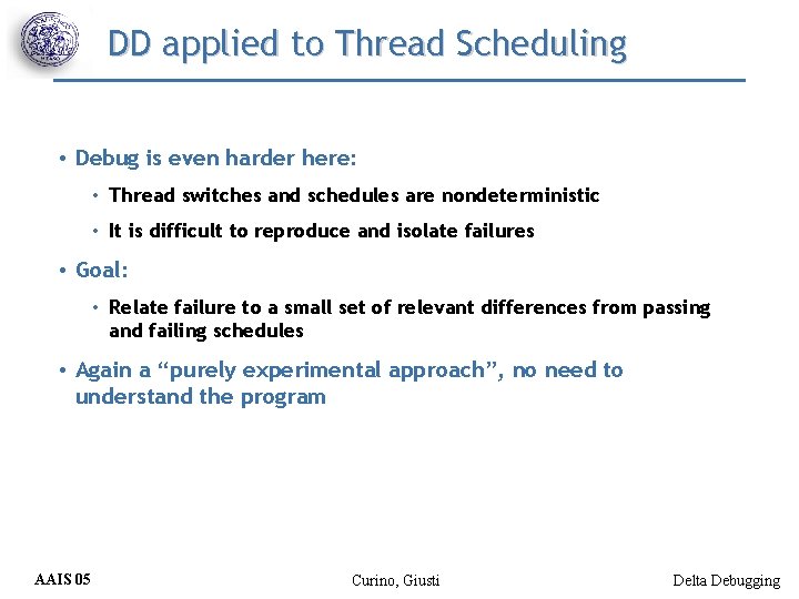 DD applied to Thread Scheduling • Debug is even harder here: • Thread switches