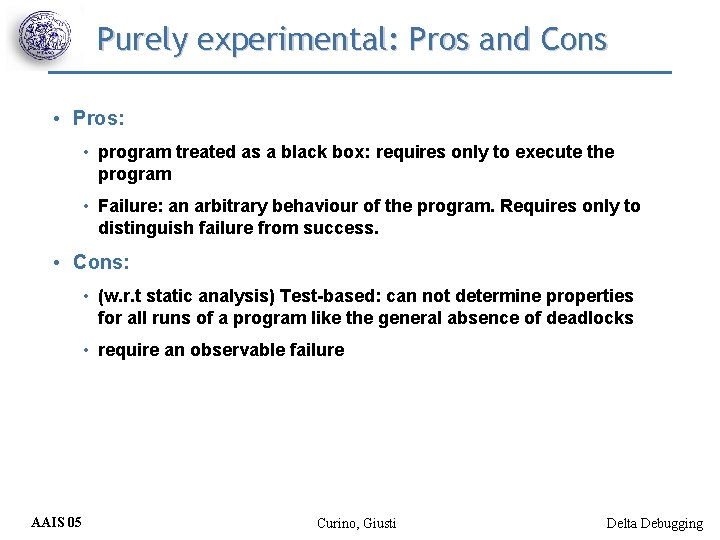 Purely experimental: Pros and Cons • Pros: • program treated as a black box: