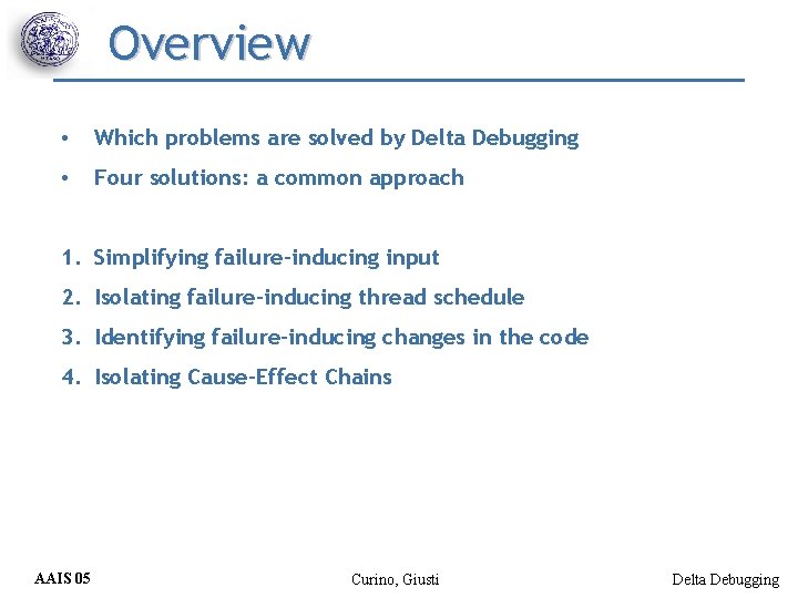 Overview • Which problems are solved by Delta Debugging • Four solutions: a common