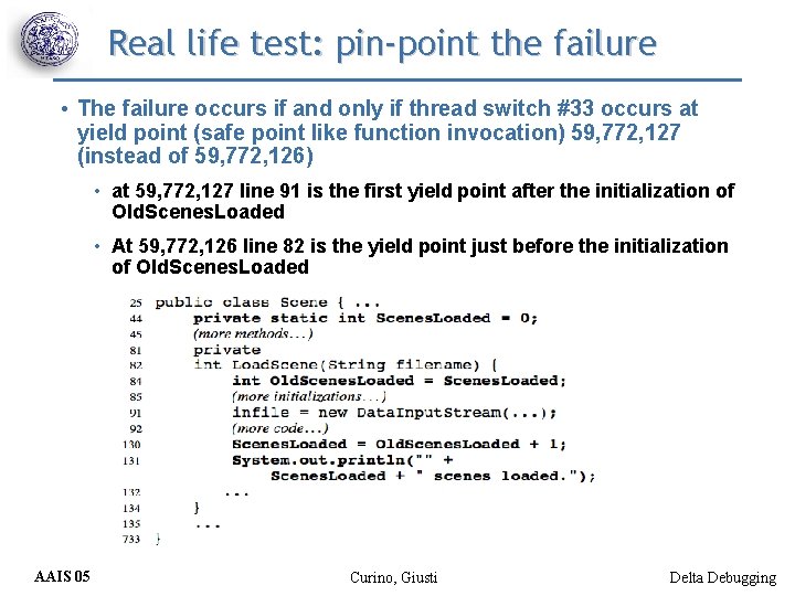 Real life test: pin-point the failure • The failure occurs if and only if