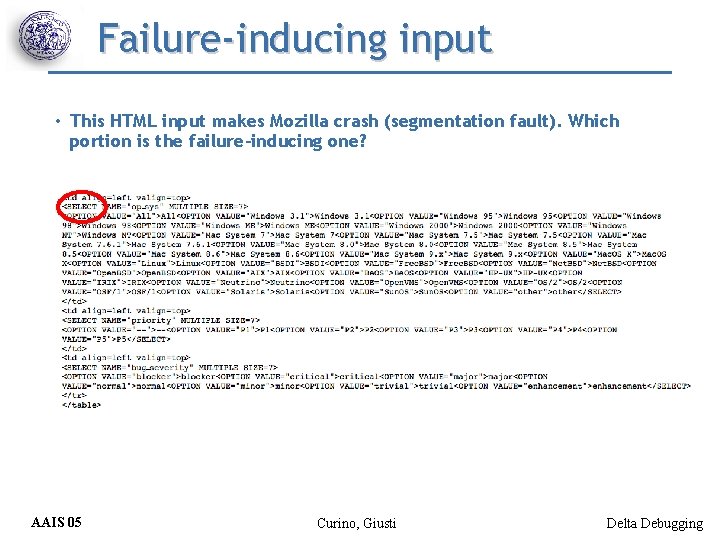 Failure-inducing input • This HTML input makes Mozilla crash (segmentation fault). Which portion is