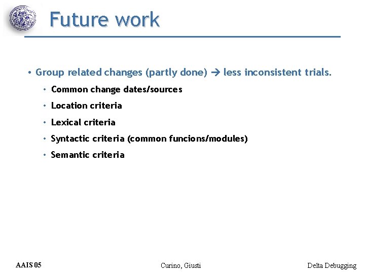 Future work • Group related changes (partly done) less inconsistent trials. • Common change