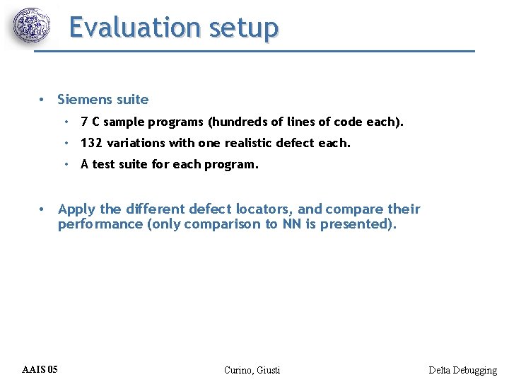 Evaluation setup • Siemens suite • 7 C sample programs (hundreds of lines of
