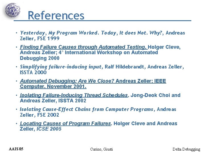 References • Yesterday, My Program Worked. Today, It does Not. Why? , Andreas Zeller,