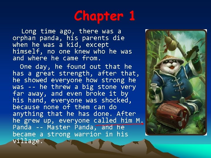 Chapter 1 Long time ago, there was a orphan panda, his parents die when
