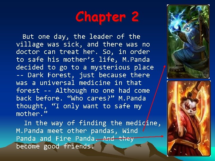 Chapter 2 But one day, the leader of the village was sick, and there