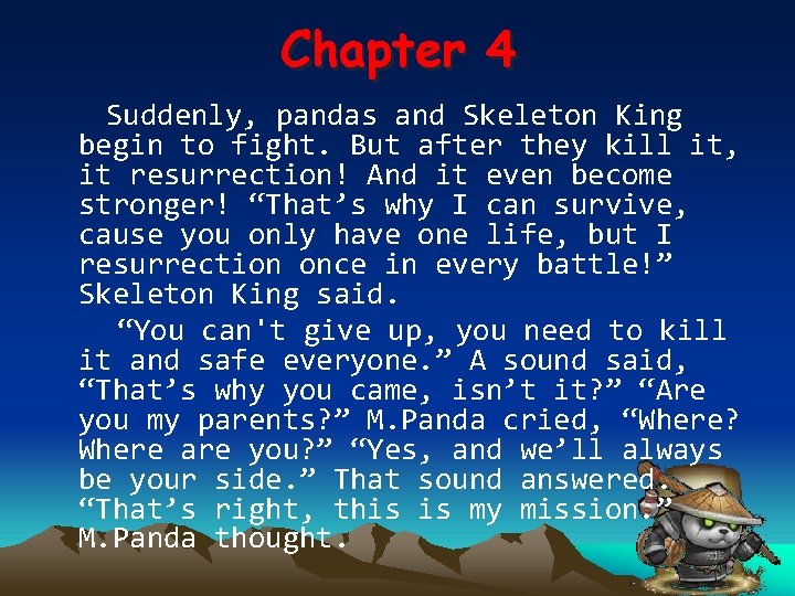 Chapter 4 Suddenly, pandas and Skeleton King begin to fight. But after they kill