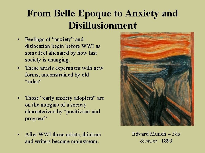 From Belle Epoque to Anxiety and Disillusionment • Feelings of “anxiety” and dislocation begin