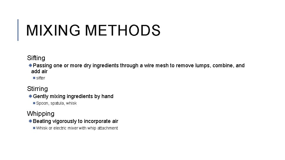 MIXING METHODS Sifting Passing one or more dry ingredients through a wire mesh to