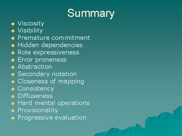 Summary u u u u Viscosity Visibility Premature commitment Hidden dependencies Role expressiveness Error