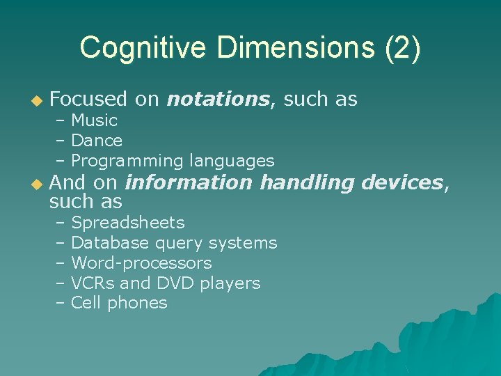 Cognitive Dimensions (2) u Focused on notations, such as u And on information handling