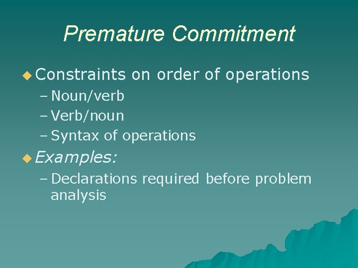Premature Commitment u Constraints on order of operations – Noun/verb – Verb/noun – Syntax