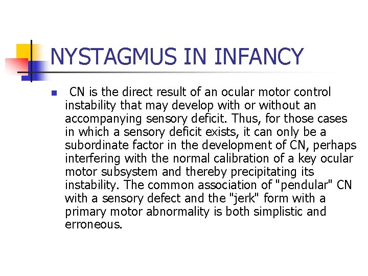 NYSTAGMUS IN INFANCY n CN is the direct result of an ocular motor control