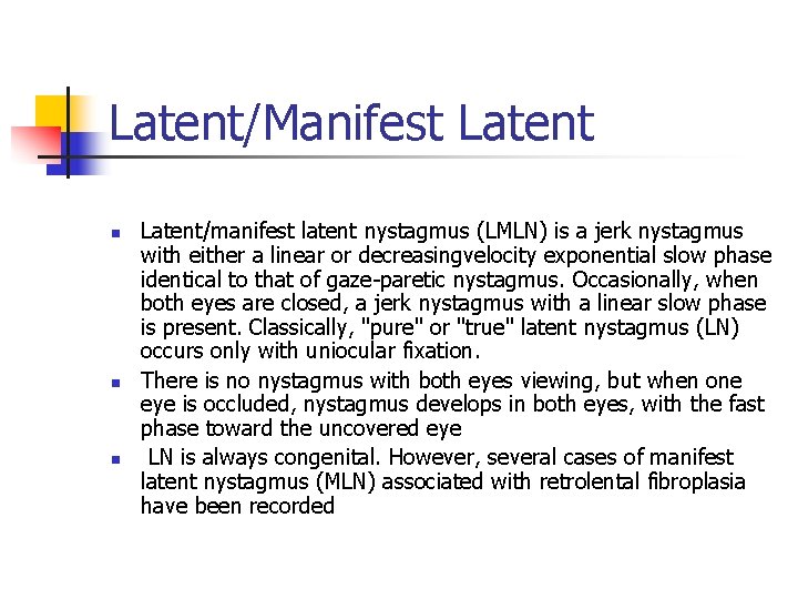 Latent/Manifest Latent n n n Latent/manifest latent nystagmus (LMLN) is a jerk nystagmus with