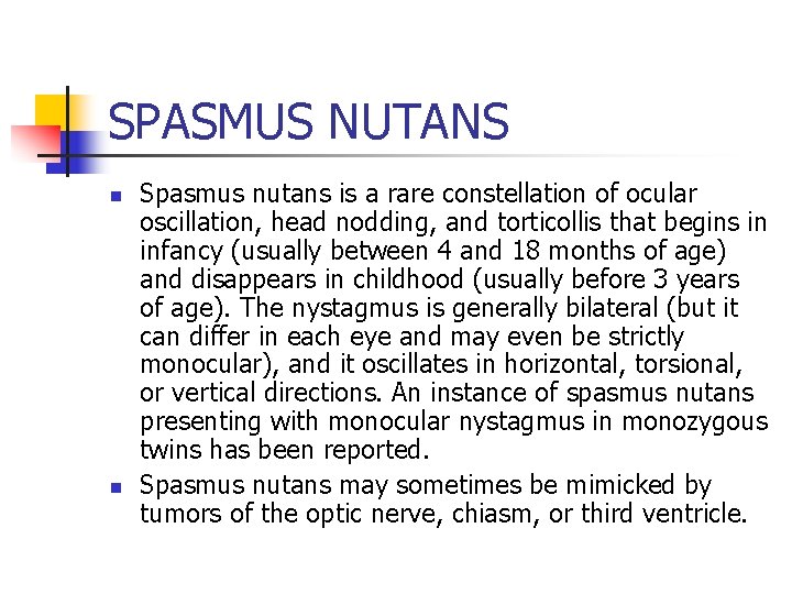 SPASMUS NUTANS n n Spasmus nutans is a rare constellation of ocular oscillation, head